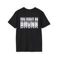 You might be drunk - Tee