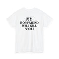 My Boyfriend Will Kill You – White Tee
