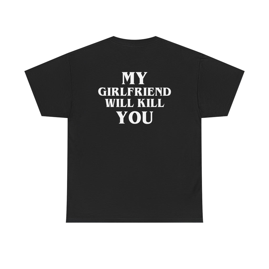 My Girlfriend Will Kill You – Black Tee
