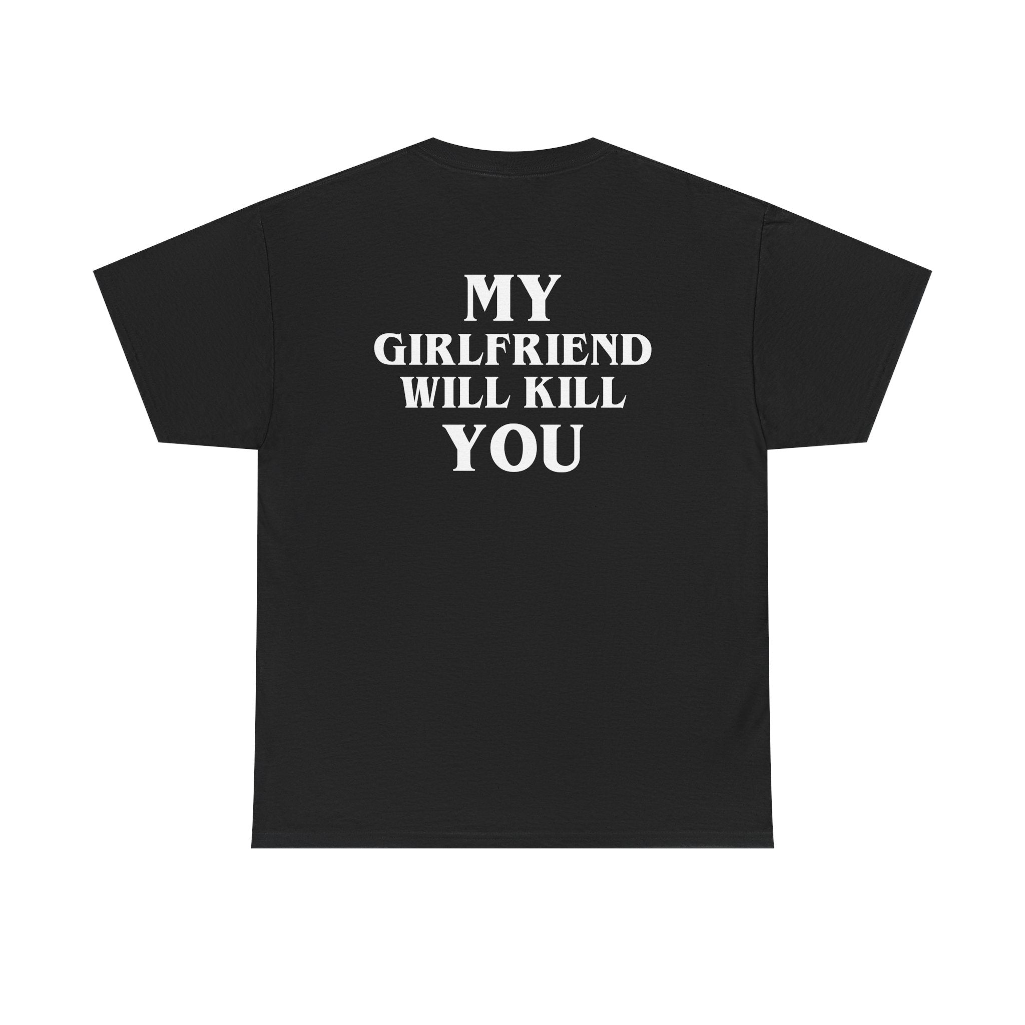 My Girlfriend Will Kill You – Black Tee