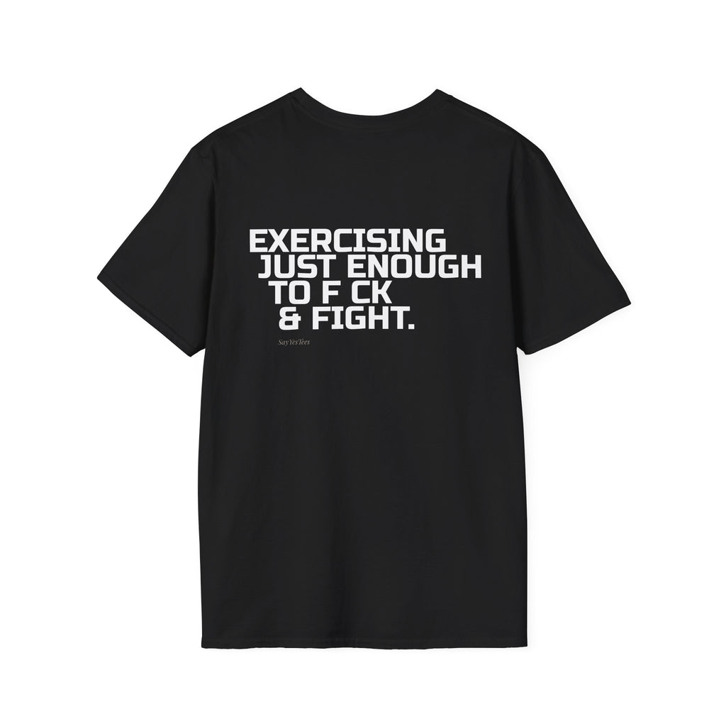 Exercising just enough to f*ck & fight - Tee