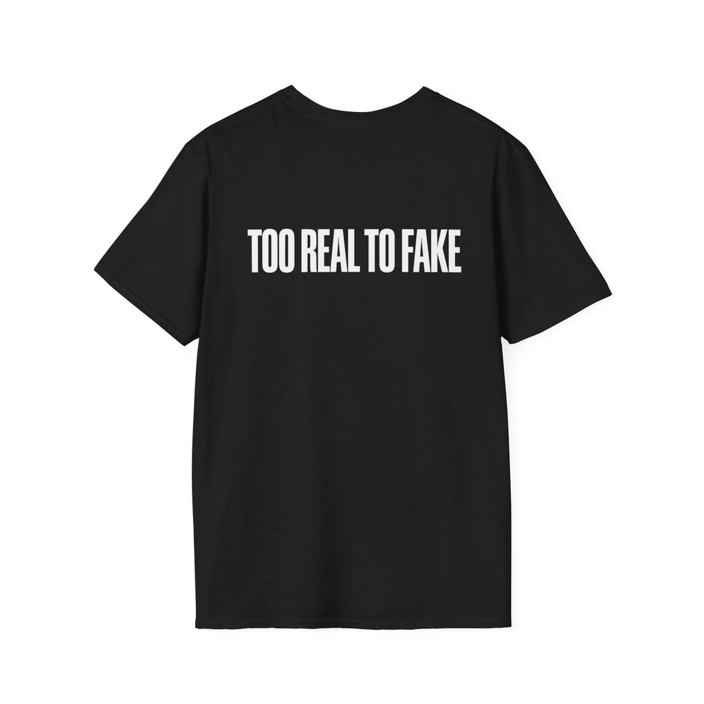 Too Real To Fake - Tee