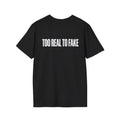 Too Real To Fake - Tee