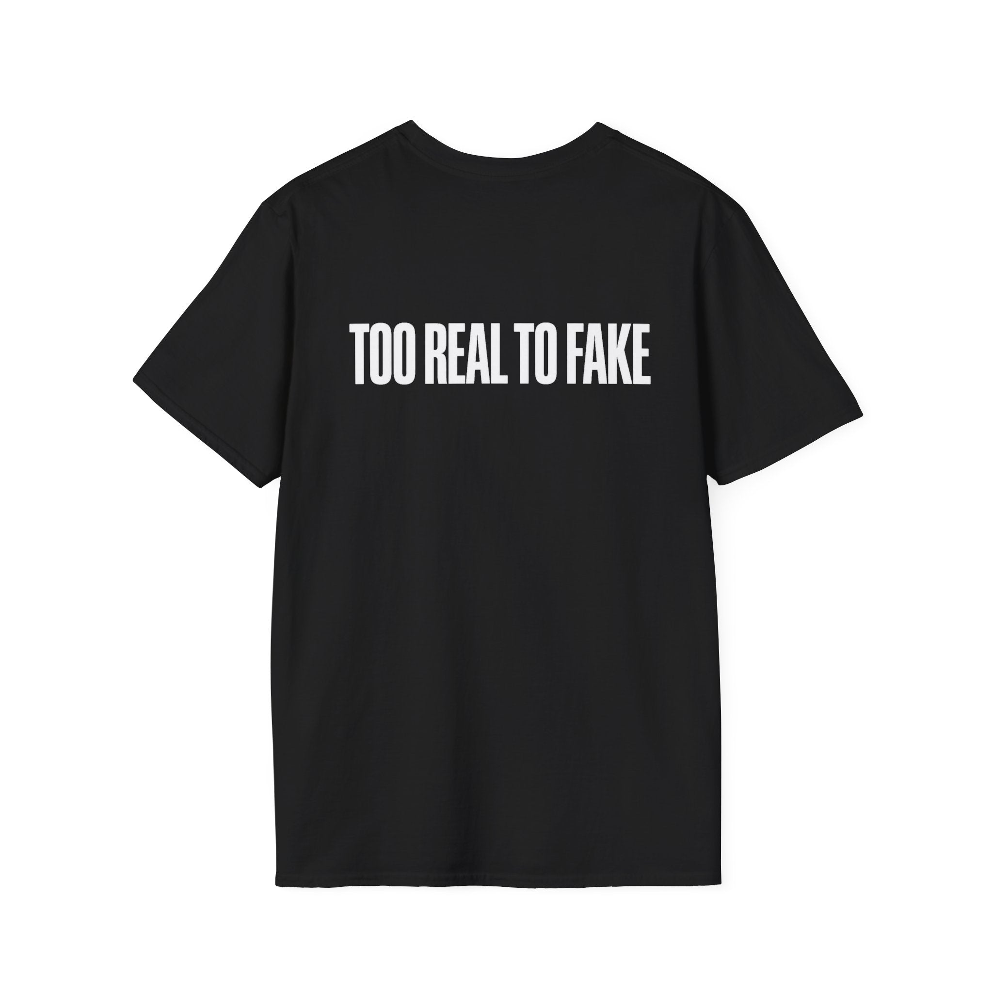 Too Real To Fake - Tee