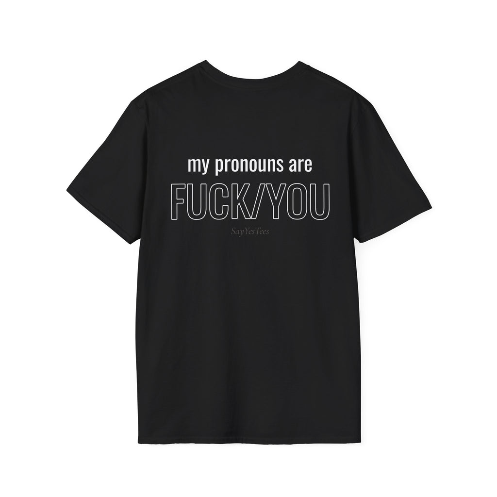 My pronouns are FUCK/YOU - back design