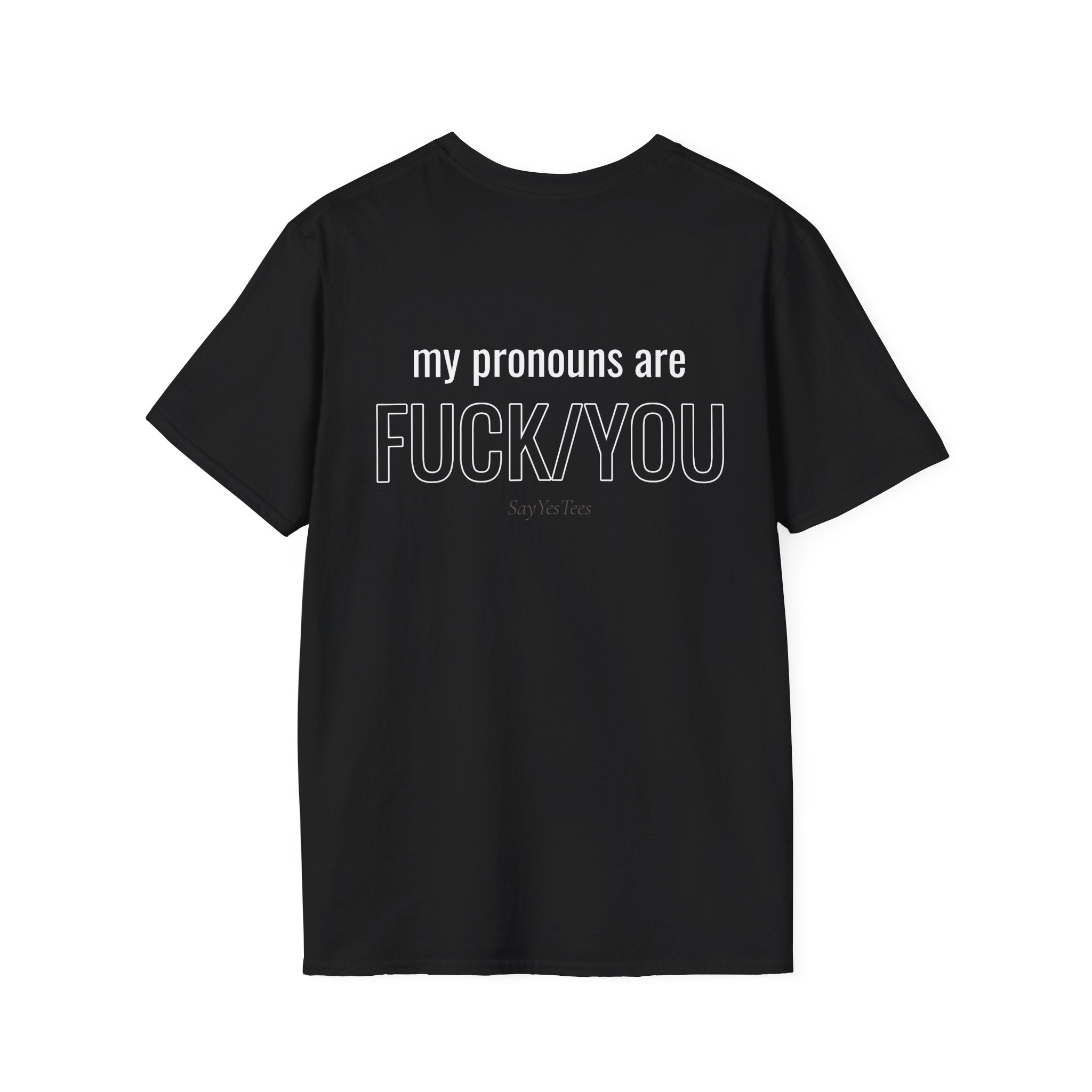 My pronouns are FUCK/YOU - back design