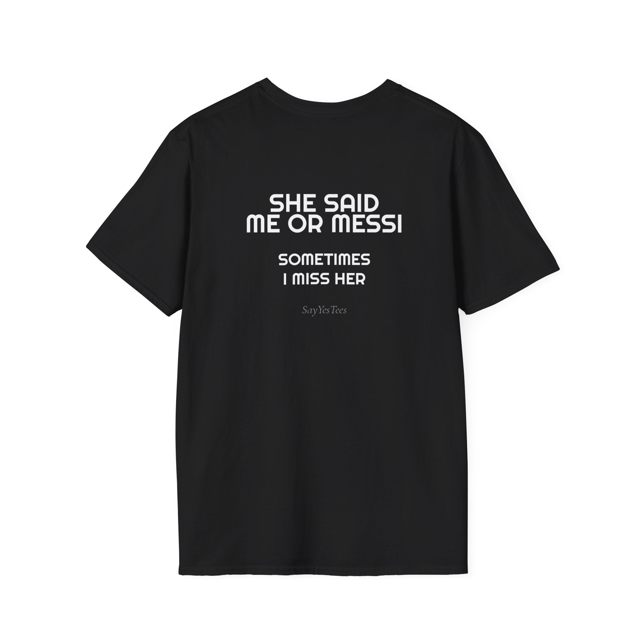 She said me or messi - back print